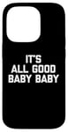 Coque pour iPhone 14 Pro T-shirt pour bébé avec inscription « It's All Good »