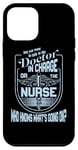 iPhone 12 mini Doctor Nurse Humor Nurse Knows What’s Going On Nurse Case