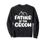 Father Of The Groom Wedding Celebration Party Rehearsal Sweatshirt