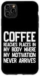 Coque pour iPhone 11 Pro Max Coffee: Motivating Where Motivation Can't