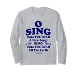 O Sing Unto The LORD A New Song All The Earth KJV Christian Long Sleeve T-Shirt