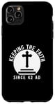 iPhone 11 Pro Max Keeping The Faith Since 42 AD Religious Case