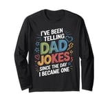 Dad Papa Daddy Funny Joke Father I've Been Telling Dad Jokes Long Sleeve T-Shirt