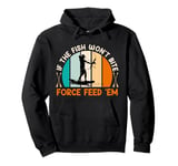 Bow fishing If the Fish don't bite Force feed them Bow Hunt Pullover Hoodie