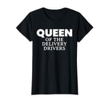 Queen Of The Delivery Drivers T-Shirt