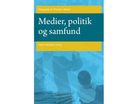 Medier, Politik Og Samfund | Anne Skorkjær Binderkrantz Mark Blach-Ørsten Christian Elmelund-Præstekær Christoffer Green-Pedersen Stig Hjarvard David Nicolas Hopmann Jakob Linaa Jensen Jørn Loftager Thomas Olesen Morten Skovsgaard Rune Slothuus Rasm