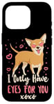 iPhone 16 Pro Chihuahua Chihuahueño I Only Have Eyes For You Case