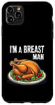 Coque pour iPhone 11 Pro Max Im A Breast Man Turquie Dîner de Thanksgiving amusant pour homme papa