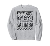 Funny Warning Sign May Start Talking About Kalimba Sweatshirt