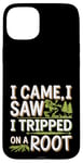 iPhone 15 Plus I Came I Saw I Tripped On A Root Funny Campers And Hikers Case