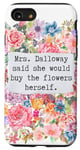 iPhone SE (2020) / 7 / 8 Mrs Dalloway said she would buy flowers quotes Case