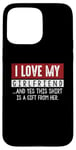 Coque pour iPhone 15 Pro Max I Love My Girlfriend And Yes This Shirt Is A-Gift From Her