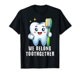 Tooth Brush We Belong Together Dental Valentines Day Dentist T-Shirt