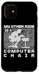 Coque pour iPhone 11 My Other Ride Is a Computer Chair Funny Programming Humour