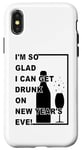 iPhone X/XS I'm So Glad I Can Get Drunk On New Year's Eve! Funny Quote Case