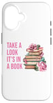 iPhone 16 Take a Look It's in a Book: Women & Girls Novel Reader Quote Case