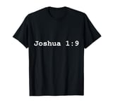 Christian faith holy bible verses typeset Joshua 1:9 T-Shirt