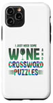 iPhone 11 Pro Just Need Wine and Crossword Puzzles Wine and Puzzles Case