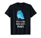 Just A Girl Who Loves Birds Cute Bird Lady T-Shirt