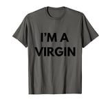 Funny Sarcastic I'm A Virgin Dirty Adult Joke Humor T-Shirt