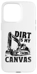 Coque pour iPhone 15 Pro Max Dirt Is My Canvas Excavator Operator Pelles de construction