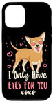 iPhone 12/12 Pro Chihuahua Chihuahueño I Only Have Eyes For You Case