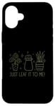 Coque pour iPhone 16 Plus Just Leaf It to Me Chemise mignonne pour amateur de jardinage