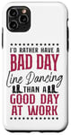 iPhone 11 Pro Max Line Dancing Dance Teacher I'd Rather Have A Bad Day Line Case