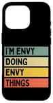 Coque pour iPhone 16 Pro Citation personnalisée humoristique I'm Envy Doing Envy Things