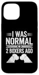 Coque pour iPhone 15 I Was Normal 2 Boxers Ago Boxers pour chiens