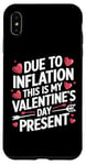 iPhone XS Max Due to Inflation this is my Valentines Day Present - Funny Case