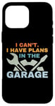 Coque pour iPhone 16 Pro Max I Can't I Have Plans In The Garage Mechanic Car Amateur