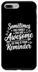 iPhone 7 Plus/8 Plus Sometimes You Forget You Are Awesome Inspirational Thank You Case