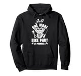 Just s One More Bike Part I Promise Motorcycle Mechanic Pullover Hoodie