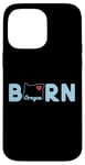 Coque pour iPhone 14 Pro Max Oregon Born with State of Oregon in the word Born