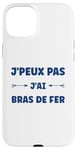 Coque pour iPhone 15 Plus Citation humour J'peux pas J'ai Bras de fer