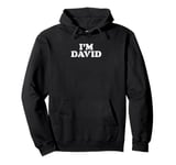 I'm David Personalized Name I Am David Pullover Hoodie