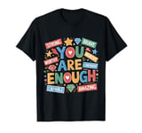 You Are Enough Dear Person Motivational Inspiring Hope Core T-Shirt