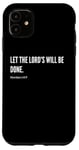 Coque pour iPhone 11 Déclaration de citation du verset de la Bible Let The Lord's Will Be Done