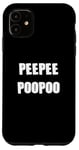 iPhone 11 PEEPEEPOOPOO PEEPEE POOPOO PEE PEE POO POO Case