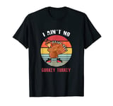 I Ain't No Gurkey Turkey Thanksgiving T-Shirt