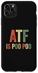 iPhone 11 Pro Max ATF Is Poo Poo Funny Joke Viral Meme Sarcastic Slang Sarcasm Case