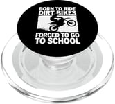 Dirt Bike Motocross Born Ride Forced Go School PopSockets PopGrip for MagSafe