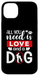 iPhone 14 Plus All You Need Is Love And A Dog Funny Valentine's Day Case