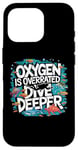 Coque pour iPhone 16 Pro Funny Scuba Diver Oxygen est surestimé Dive Deep Diving