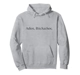 Adios Bitchachos Spanish Mexican Funny Pun Adult Humor Pullover Hoodie