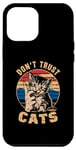 Coque pour iPhone 12 Pro Max Don't Trust Cats – Funny Saying Cat Chaton Lover