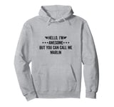 Hello I'm Awesome But You Can Call Me Marlin Pullover Hoodie