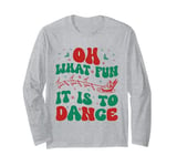 Oh What Fun It Is To Dance Groovy Ballet dancer Christmas Long Sleeve T-Shirt