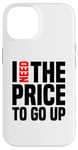 Coque pour iPhone 14 Dire finanique drôle, « I need to price to go up, Investing »